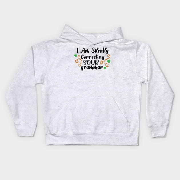 I Am Silently Correcting Your Grammar Kids Hoodie by QuotesInMerchandise